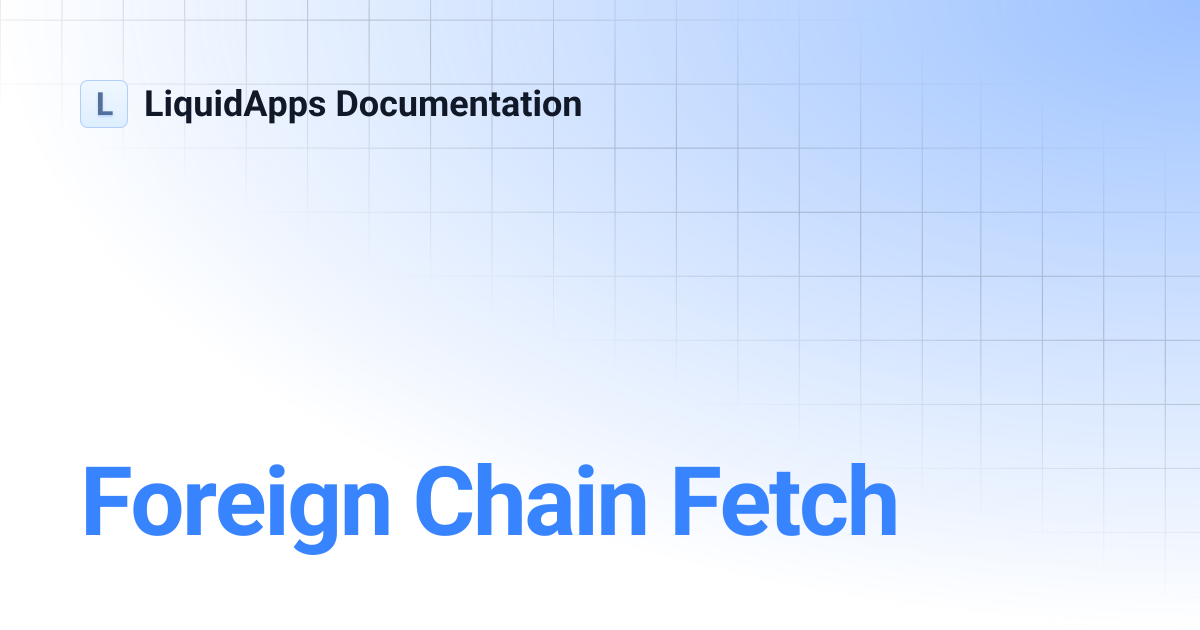 Foreign Chain Fetch | LiquidApps Documentation