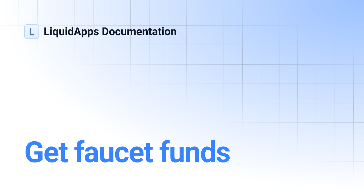 Get faucet funds LiquidApps Documentation